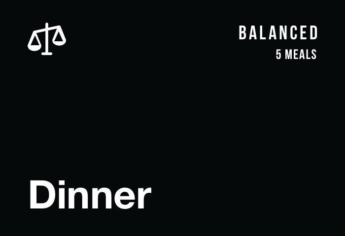 Balanced: Dinner (5 Meals)
